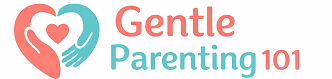 Gentle Parenting 101